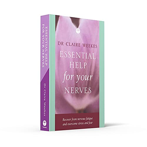 Essential Help for Your Nerves : Recover from Nervous Fatigue and Overcome Stress and Fear