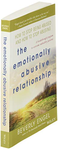 The Emotionally Abusive Relationship: How to Stop Being Abused and How to Stop Abusing