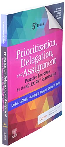 Prioritization, Delegation, and Assignment: Practice Exercises for the NCLEX-RN® Examination