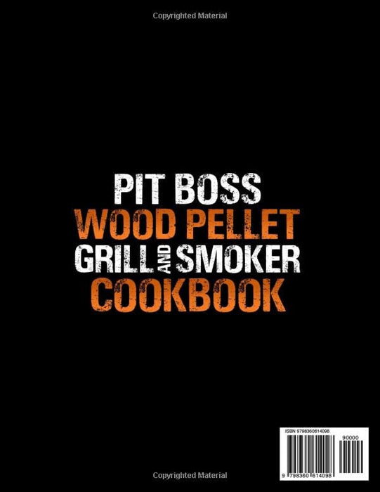 PIT BOSS Wood Pellet Grill and Smoker Cookbook: The Ultimate Pit Boss Bible with 1500 Amazing Mouthwatering BBQ Recipes - Become the Undisputed Pitmaster of Your Neighborhood