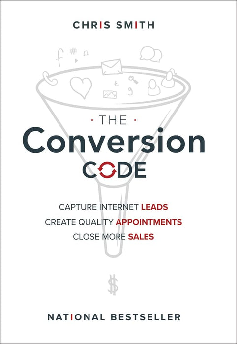 The Conversion Code: Capture Internet Leads, Create Quality Appointments, Close More Sales