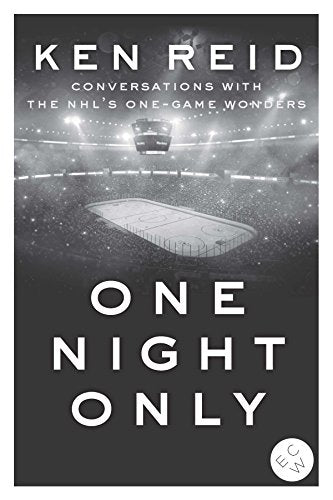 One Night Only: Conversations with the NHL's One-Game Wonders