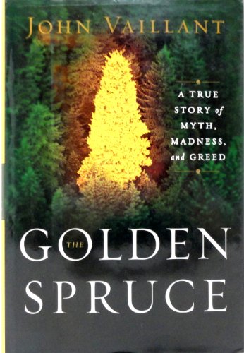 The Golden Spruce: A True Story of Myth, Madness, and Greed