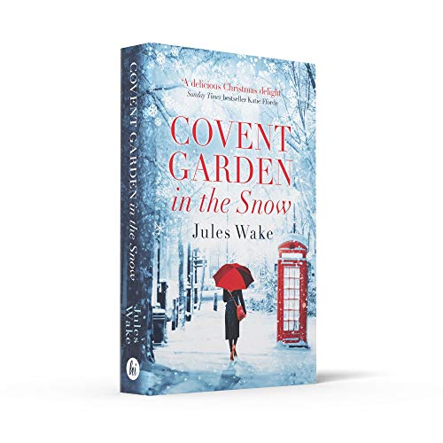 Covent Garden in the Snow: The most gorgeous and heartwarming Christmas romance of the year!