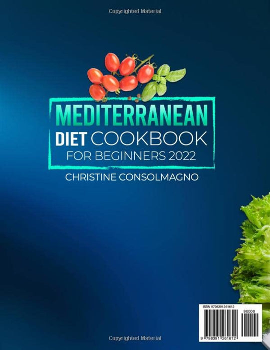 Mediterranean Diet Cookbook for Beginners 2022: +1000 Tasty, Easy, and Vibrant Beginners Recipes to Enjoy a Daily Healthy Lifestyle | A Valuable 8 weeks Meal Plan to Start Your Journey to Happy.