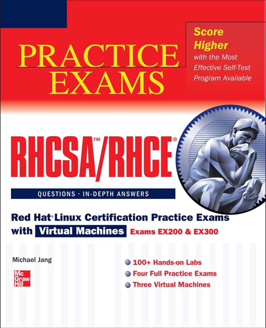 RHCSA/RHCE Red Hat Linux Certification Practice Exams with Virtual Machines: Exams EX200 & EX300 [With DVD]