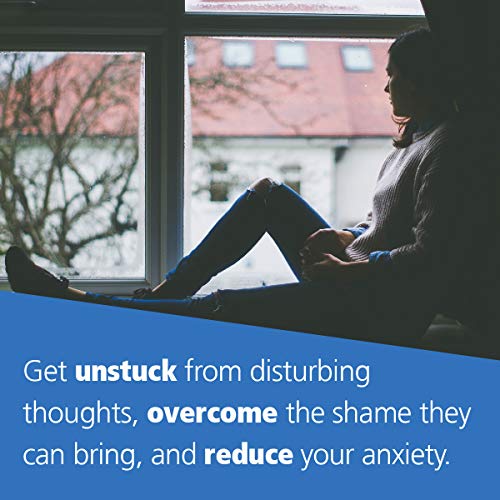 Overcoming Unwanted Intrusive Thoughts: A CBT-Based Guide to Getting Over Frightening, Obsessive, or Disturbing Thoughts