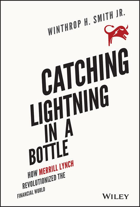 Catching Lightning in a Bottle: How Merrill Lynch Revolutionized the Financial World