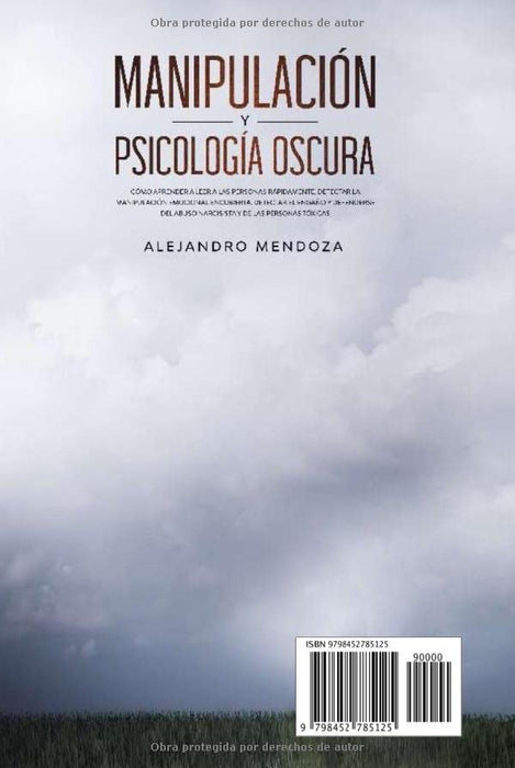 Manipulación y Psicología Oscura: Cómo aprender a leer a las personas, detectar la manipulación emocional encubierta, detectar el engaño y defenderse ... y de las personas tóxicas (Spanish Edition)