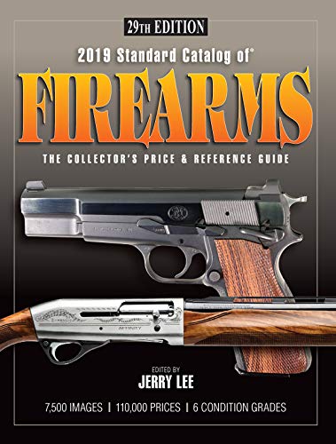 2019 Standard Catalog of Firearms: The Collector's Price & Reference Guide 29th Edition