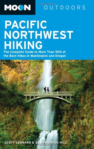 Moon Pacific Northwest Hiking: The Complete Guide to More Than 900 of the Best Hikes in Washington and Oregon (Moon Outdoors)