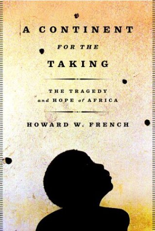 A Continent for the Taking: The Tragedy and Hope of Africa