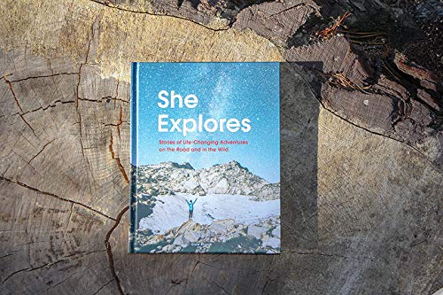 She Explores: Stories of Life-Changing Adventures on the Road and in the Wild (Solo Travel Guides, Travel Essays, Women Hiking Books)