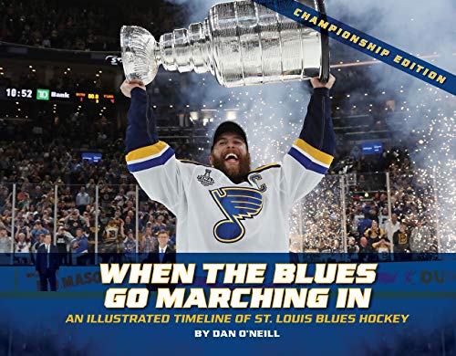 When the Blues Go Marching in: An Illustrated Timeline of St. Louis Blues Hockey, Championship Edition