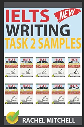 Ielts Writing Task 2 Samples: Over 450 High-Quality Model Essays for Your Reference to Gain a High Band Score 8.0+ In 1 Week