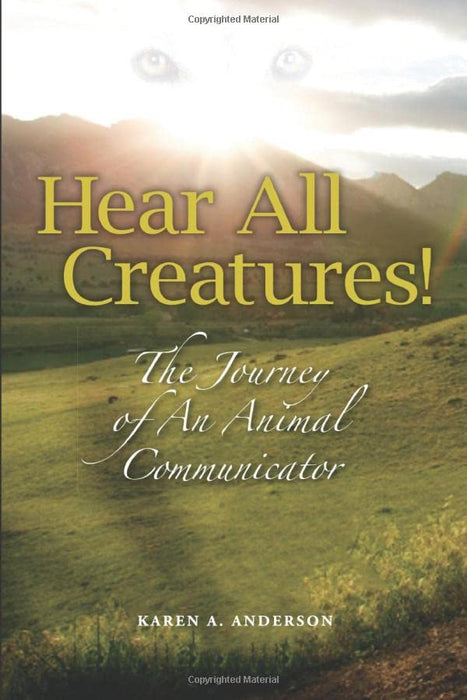 Hear All Creatures: The Journey of an Animal Communicator