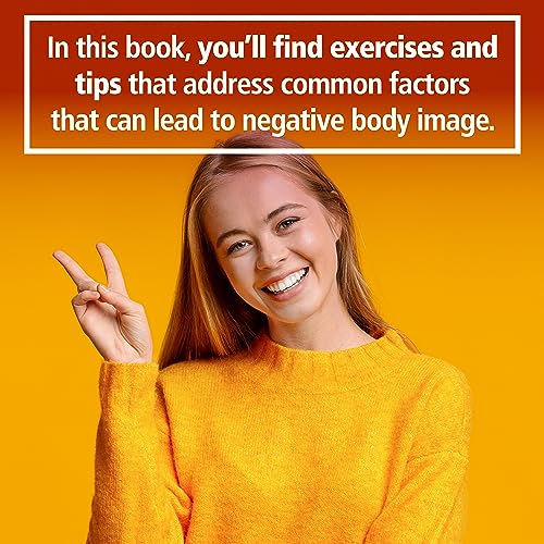 The Body Image Workbook for Teens: Activities to Help Girls Develop a Healthy Body Image in an Image-Obsessed World