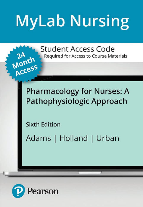 Pharmacology for Nurses: A Pathophysiologic Approach -- MyLab Nursing with Pearson eText Access Code