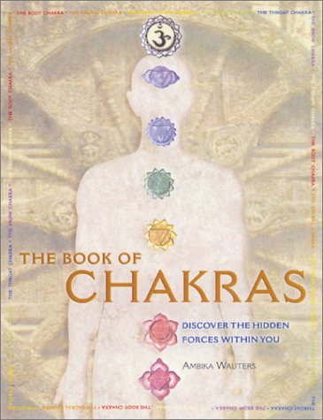 The Book of Chakras: The Ultimate Guide to Unlocking Your Energy and Discovering Chakra Healing (Spiritual Wellness Book)