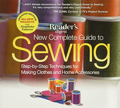 New Complete Guide to Sewing: Step-by-Step Techniques for Making Clothes and Home Accessories