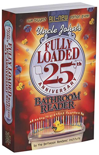 Uncle John's Fully Loaded 25th Anniversary Bathroom Reader (25) (Uncle John's Bathroom Reader Annual)