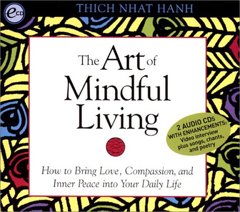 The Art of Mindful Living: How to Bring Love, Compassion, and Inner Peace into Your Daily Life