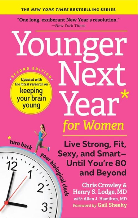 Younger Next Year for Women: Live Strong, Fit, Sexy, and Smart-Until You're 80 and Beyond (Younger Next Year)