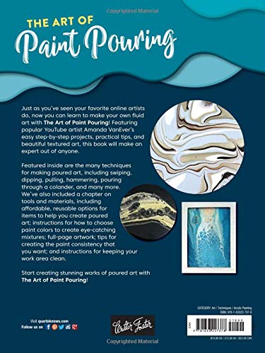 The Art of Paint Pouring: Tips, techniques, and step-by-step instructions for creating colorful poured art in acrylic (Fluid Art Series)