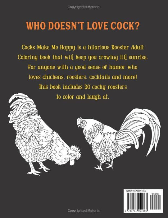 Cocks Make Me Happy: Snarky Adult Coloring Book with Funny Quotes, Rooster Puns & Cocky Chicken Humor!