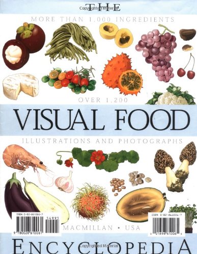 The Visual Food Encyclopedia: The Definitive Practical Guide to Food and Cooking