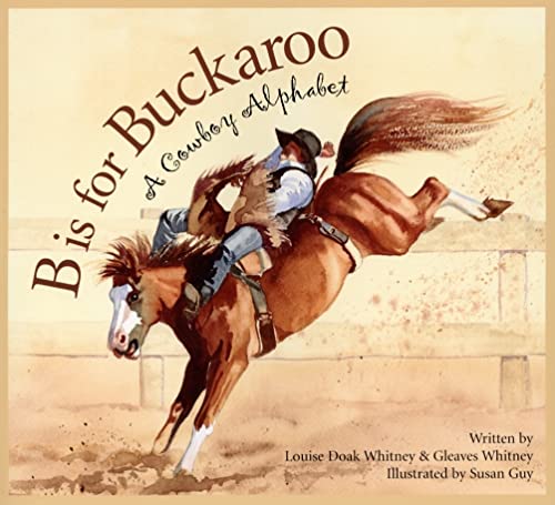 B is for Buckaroo: A Cowboy Alphabet (Sports)