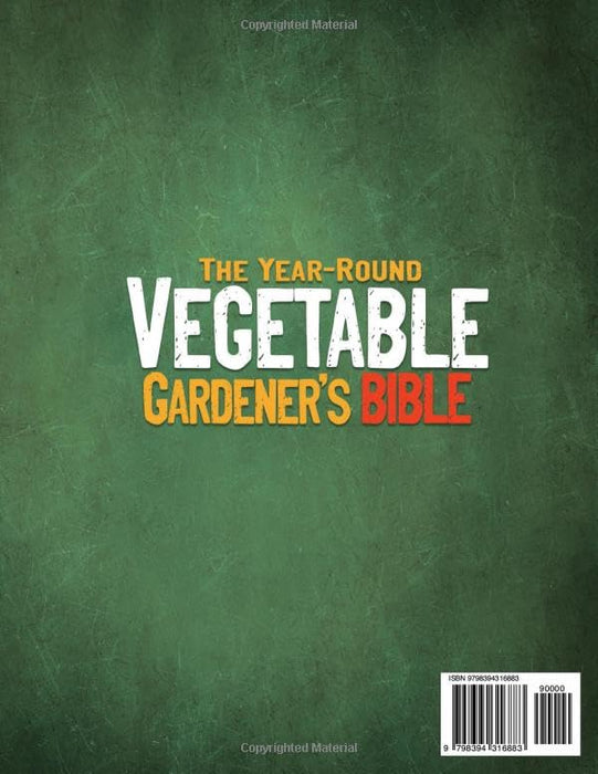 The Year-Round Vegetable Gardener’s Bible: Inspired by the Old Farmer's Almanac Use Companion Planting, Control Pests and Manage the Soil and Its pH for Best Organic Results