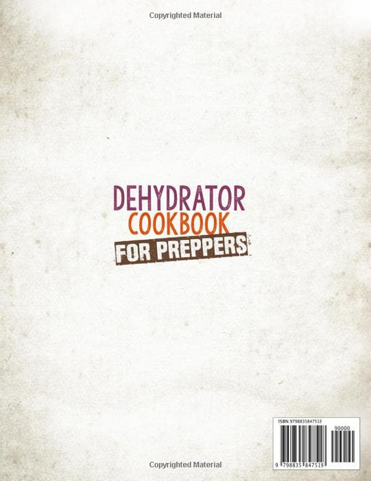 Dehydrator Cookbook for Preppers: 1000 Days of Delicious Homemade Recipes for Fruit, Vegetables, Jerky, Mushrooms and More