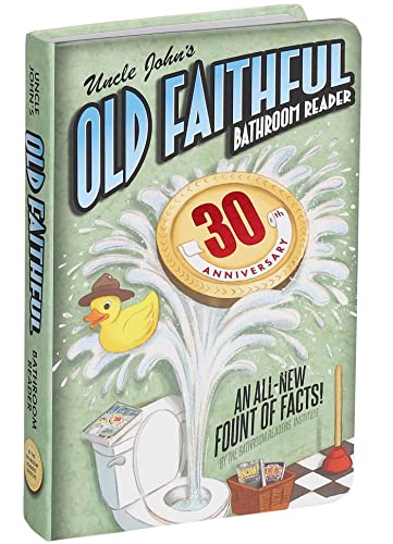 Uncle John's OLD FAITHFUL 30th Anniversary Bathroom Reader (Uncle John's Bathroom Reader Annual)