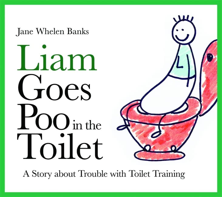 Liam Goes Poo in the Toilet: A Story about Trouble with Toilet Training (Lovable Liam)