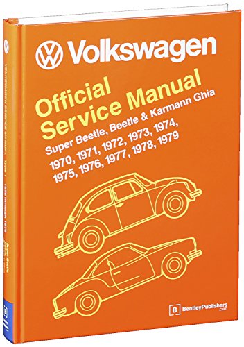 Volkswagen Super Beetle, Beetle & Karmann Ghia Official Service Manual: 1970, 1971, 1972, 1973, 1974, 1975, 1976, 1977,