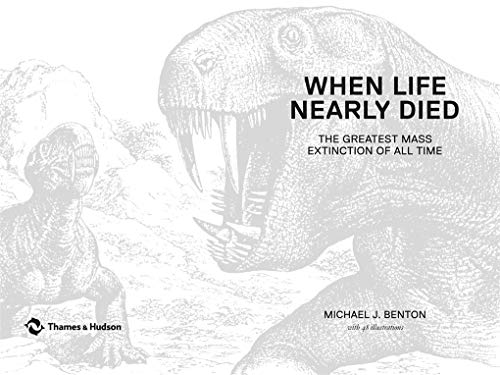 When Life Nearly Died: The Greatest Mass Extinction of All Time