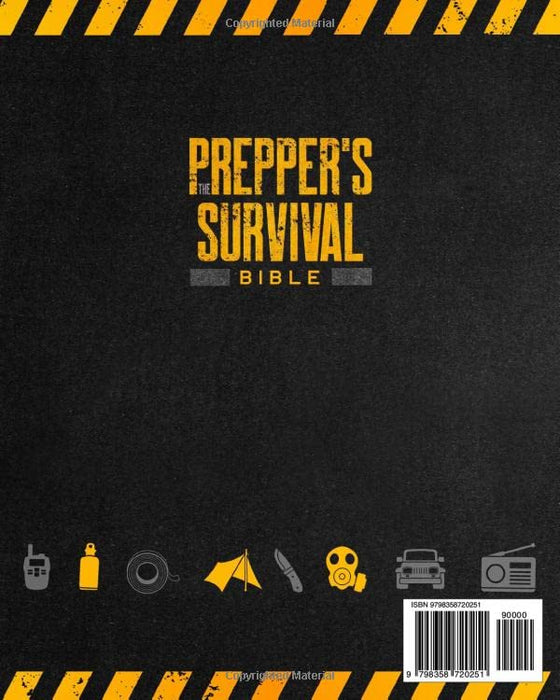 The Prepper's Survival Bible: The Ultimate Guide to Survival After the Society Collapse. Stockpiling, Home-Defense and Life-Saving Strategies to Survive a Worst-Case Scenario