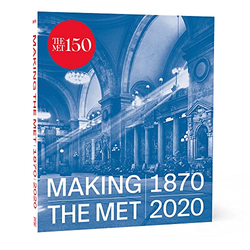 Making The Met, 1870-2020