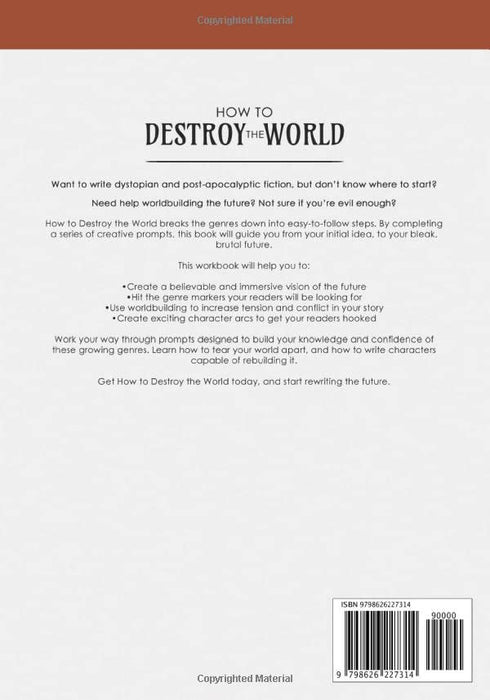 How to Destroy the World: An Author's Guide to Writing Dystopia and Post-Apocalypse (Author Guides)