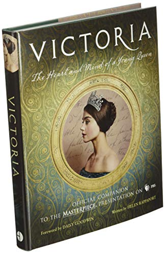 Victoria: The Heart and Mind of a Young Queen: Official Companion to the Masterpiece Presentation on PBS