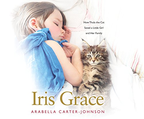 Iris Grace: How Thula the Cat Saved a Little Girl and Her Family