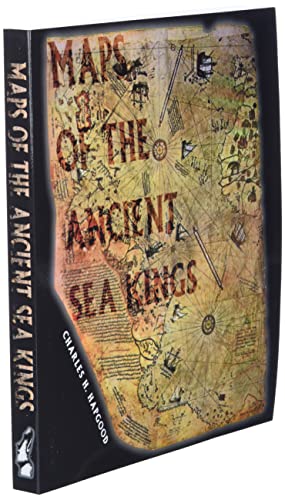 Maps of the Ancient Sea Kings: Evidence of Advanced Civilization in the Ice Age