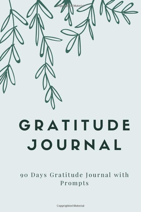 Gratitude Journal: Daily Gratitude Journal: 90 Days Gratitude Journal with Prompts