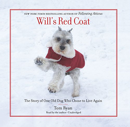 Will's Red Coat: The Story of One Old Dog Who Chose to Live Again