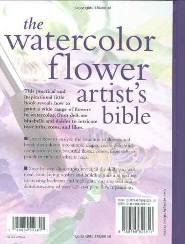 The Watercolor Flower Artist's Bible: An Essential Reference for the Practicing Artist (Artist's Bibles) (Artist's Bibles, 10) (Volume 10)