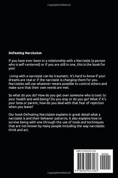 Defeating Narcissism: Looking inside Dark Psychology and Manipulation to learn about Narcissistic Personality Disorder and Breaking Free of it's Co-Dependency