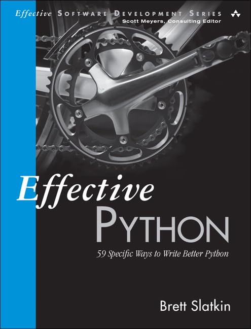 Effective Python: 59 Specific Ways to Write Better Python (Effective Software Development Series)