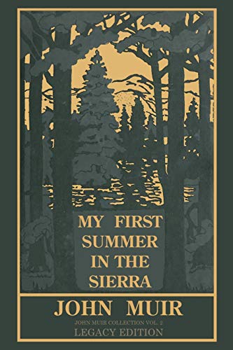 My First Summer In The Sierra Legacy Edition: Classic Explorations Of The Yosemite And California Mountains (The Doublebit John Muir Collection)