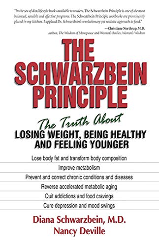 The Schwarzbein Principle: The Truth about Losing Weight, Being Healthy and Feeling Younger